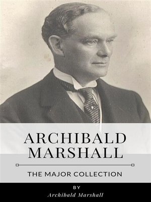 cover image of Archibald Marshall &#8211; the Major Collection
